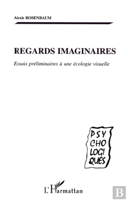 Bertrand.pt - Regards Imaginaires ; Essais Preliminaires A Une Ecole Visuelle