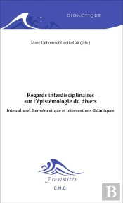 Regards Interdisciplinaires Sur L'Épistémologie Du Divers ; Interculturel, Herméneutique Et Interventio Didactiques