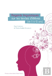 Regards Linguistiques Sur Les Textes D'Élèves (De 5 À 12 Ans)
