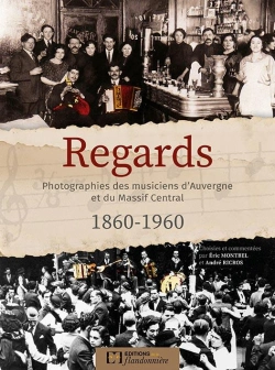 Bertrand.pt - Regards ,Photographies Des Musiciens D'Auvergne Et Massif Central (1860-1960)