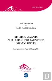 Regards Savants Sur La Banlieu Parisienne (Xixe-Xxe Siècles) Enseignements D'Une Bibliographie