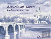 Regards Sur Angers, La Douceur Angevine : Aquarelles Et Haïkus