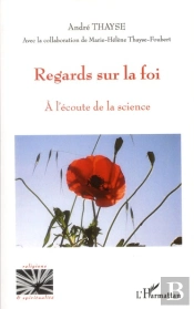 Regards Sur La Foi ; À L'Écoute De La Science