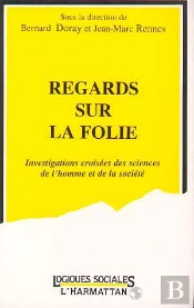 Regards Sur La Folie ; Investigations Croisees Des Sciences De L'Homme Et De La Societe
