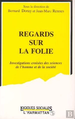 Bertrand.pt - Regards Sur La Folie ; Investigations Croisees Des Sciences De L'Homme Et De La Societe