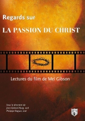 Regards Sur La Passion Du Christ ; Lectures Du Film De Mel Gibson