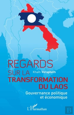 Bertrand.pt - Regards Sur La Transformation Du Laos : Gouvernance Politique Et Économique