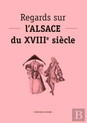 Regards Sur L'Alsace Du Xviiie Siècle