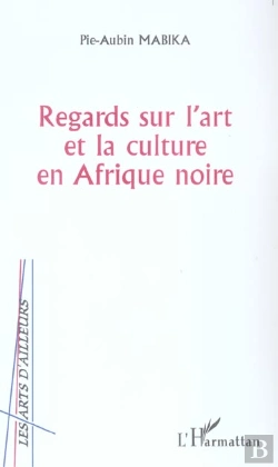 Bertrand.pt - Regards Sur L'Art Et La Culture En Afrique Noire