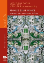 Regards Sur Le Monde : Apprendre Avec Et Par L'Image À L'École