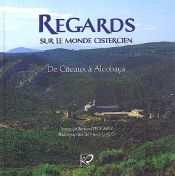 Regards Sur Le Monde Cistercien ; De Cîteaux À Alcobaça