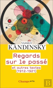 Regards Sur Le Passé Et Autres Textes (1912-1921)