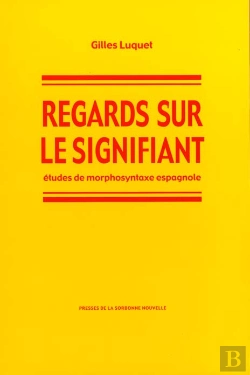 Bertrand.pt - Regards Sur Le Signifiant : Etudes De Morphosyntaxe Espagnole
