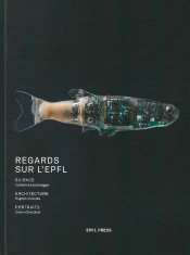 Regards Sur L'Epfl ; Catherine Leutenegger, Bogdan Konopka, Olivier Christinat