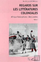 Regards Sur Les Littératures Coloniales T.1 ; Afrique Francophone : Découvertes