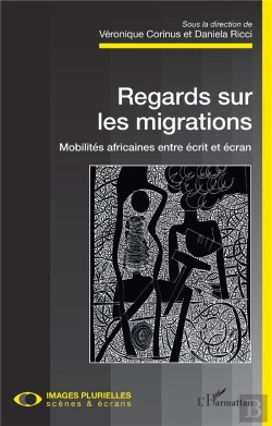 Bertrand.pt - Regards Sur Les Migrations ; Mobilités Africaines Entre Écrit Et Écran