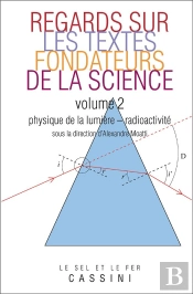 Regards Sur Les Textes Fondateurs De La Science T.2 Lumiere Radioactivite