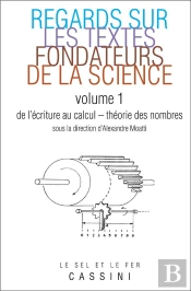 Regards Sur Les Textes Fondateurs De La Science Tome 1 ; De L'Écriture Au Calcul ; Théorie Des Nombres