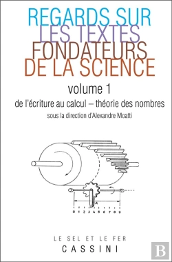 Bertrand.pt - Regards Sur Les Textes Fondateurs De La Science Tome 1 ; De L'Écriture Au Calcul ; Théorie Des Nombres