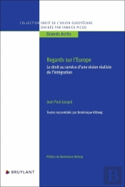 Regards Sur L'Europe : Le Droit Au Service D'Une Vision Réaliste De L'Intégration