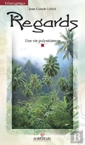 Regards ; Une Vie Polynesienne
