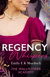 Regency Whispers: The Wallflower Academy