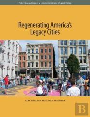Regenerating America'S Legacy Cities
