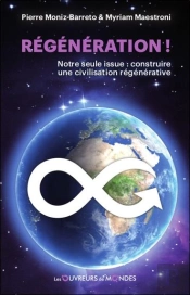Régénération ! Notre Seule Issue : Construire Une Civilisation Régénérative