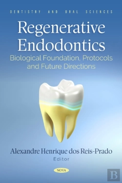 Bertrand.pt - Regenerative Endodontics: Biological Foundation, Protocols And Future Directions
