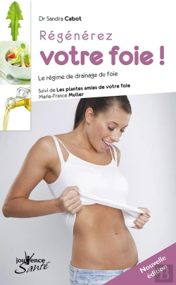 Bertrand.pt - Régénérez Votre Foie ! (Édition 2010) ; Le Régime De Drainage Du Foie Suivi De Les Plantes Amies De Votre Foie