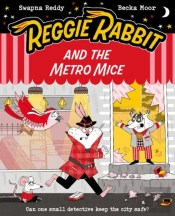 Reggie Rabbit And The Metro Mice