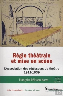 Bertrand.pt - Régie Théâtrale Et Mise En Scène : L''Association Des Régisseurs De Théâtre (1911-1939)