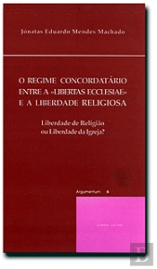 Regime Concordatário Entre a Libertas Ecclesiae e a Liberdade Religiosa