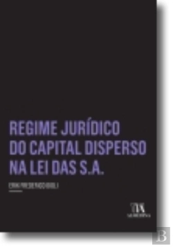Bertrand.pt - Regime Jurídico Do Capital Disperso Na Lei Das S.A.