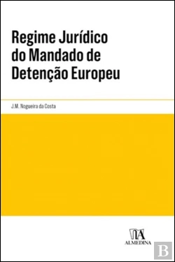 Bertrand.pt - Regime Jurídico do Mandado de Detenção Europeu
