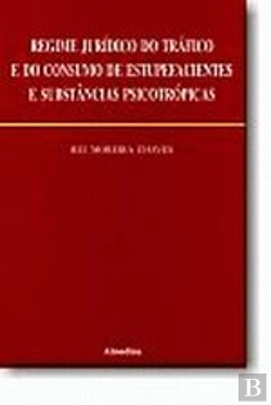 Bertrand.pt - Regime Jurídico do Tráfico e do Consumo de Estupefacientes e Substâncias Psicotrópicas