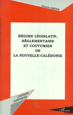 Bertrand.pt - Regime Legislatif Reglementaire Et Coutumier De La Nouvelle-Caledonie