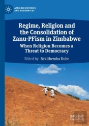 Regime, Religion And The Consolidation Of Zanu-Pfism In Zimbabwe