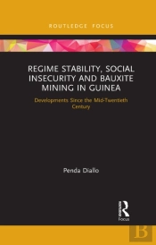 Regime Stability, Social Insecurity And Bauxite Mining In Guinea