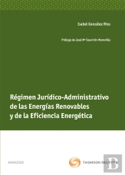 Régimen Jurídico-Administrativo De Las Energías Renovables Y De La Eficiencia Energética