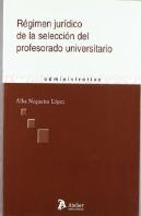 Regimen Juridico De La Seleccion Del Profesorado Universitario.