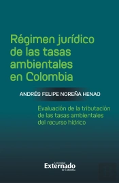 Régimen Jurídico De Las Tasas Ambientales En Colombia