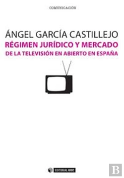 Bertrand.pt - Régimen Jurídico Y Mercado De La Televisión En Abierto En España