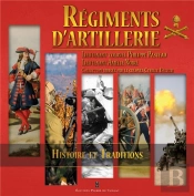Régiments D'Artillerie : Histoire Et Traditions