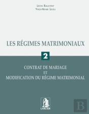 Regimes Matrimoniaux T.2 Le Contrat De Mariage