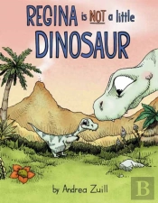 Regina Is Not A Little Dinosaur