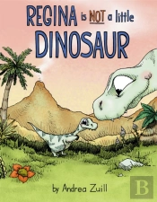 Regina Is Not A Little Dinosaur