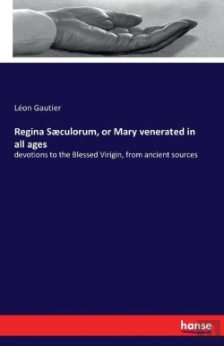 Bertrand.pt - Regina Saeculorum, Or Mary Venerated In All Ages