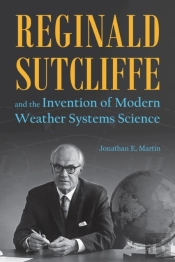 Reginald Sutcliffe And The Invention Of Modern Weather Systems Science