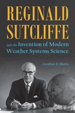 Bertrand.pt - Reginald Sutcliffe And The Invention Of Modern Weather Systems Science